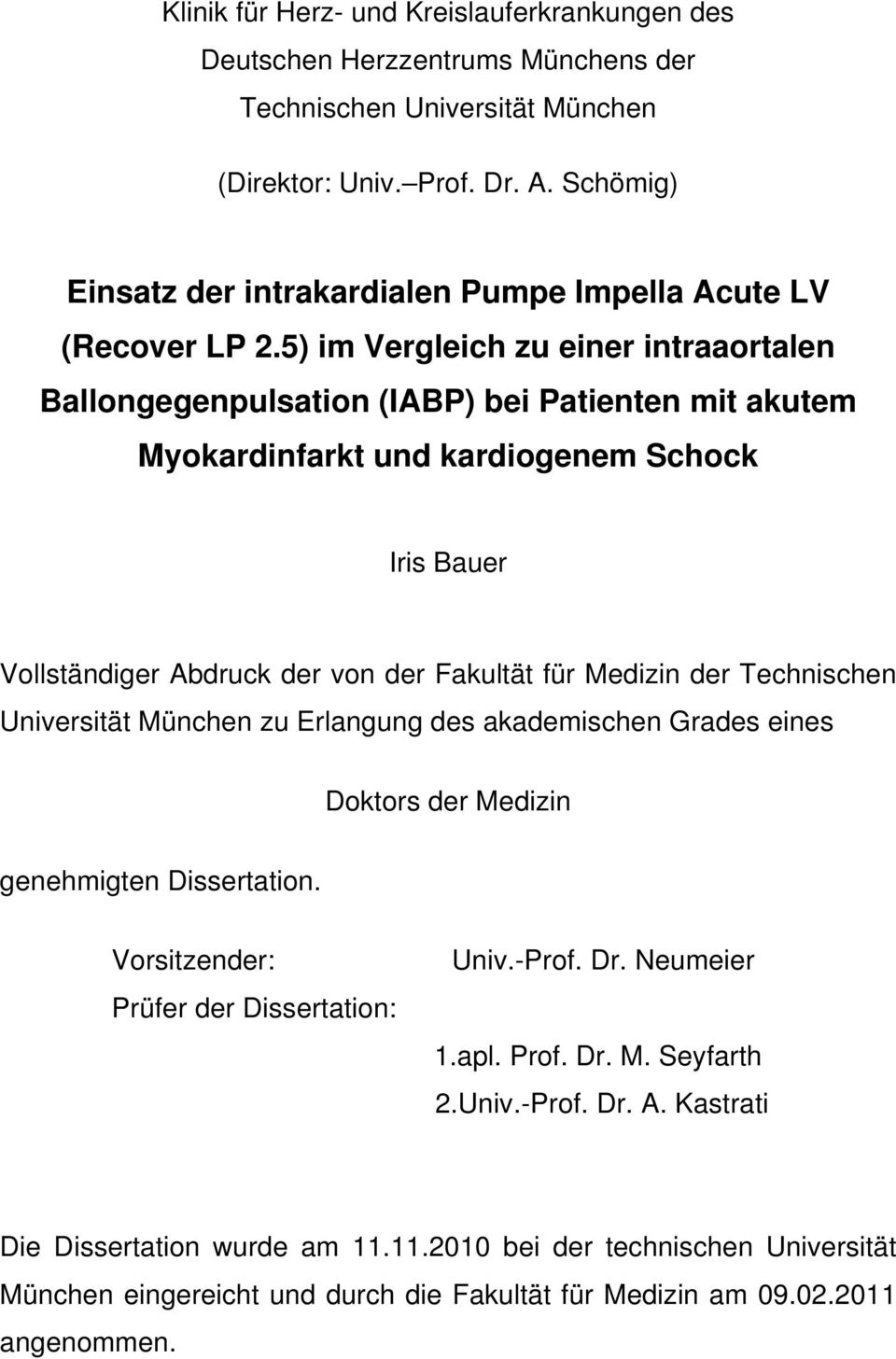 5) im Vergleich zu einer intraaortalen Ballongegenpulsation (IABP) bei Patienten mit akutem Myokardinfarkt und kardiogenem Schock Iris Bauer Vollständiger Abdruck der von der Fakultät für Medizin der