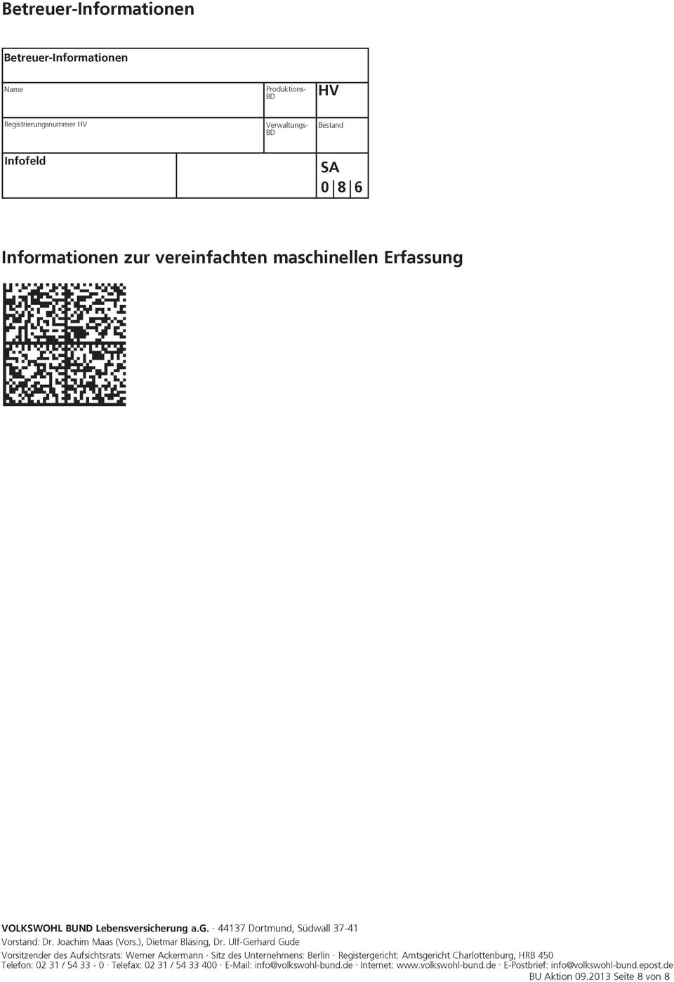 Ulf-Gerhard Gude Vorsitzender des Aufsichtsrats: Werner Ackermann Sitz des Unternehmens: Berlin Registergericht: Amtsgericht Charlottenburg, HRB 450 Telefon: 02 31