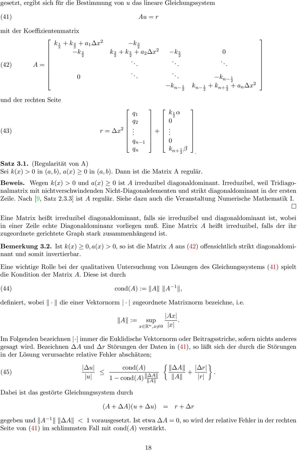 Wegen k(x) > 0 und a(x) 0 ist A irreduzibel diagonaldominant. Irreduzibel, weil Tridiagonalmatrix mit nichtverschwindenden Nicht-Diagonalelementen und strikt diagonaldominant in der ersten Zeile.