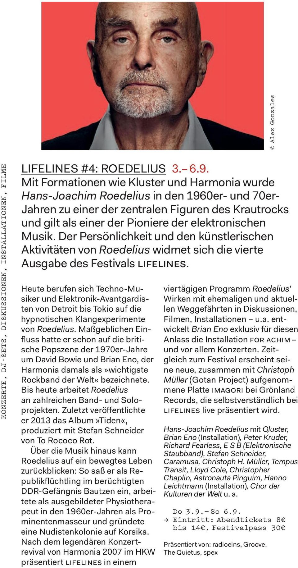 Musik. Der Persönlichkeit und den künstlerischen Aktivitäten von Roedelius widmet sich die vierte Ausgabe des Festivals lifelines.