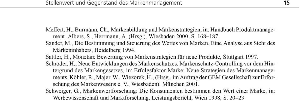 , Monetäre Bewertung von Markenstrategien für neue Produkte, Stuttgart 1997. Schröder, H., Neue Entwicklungen des Markenschutzes.