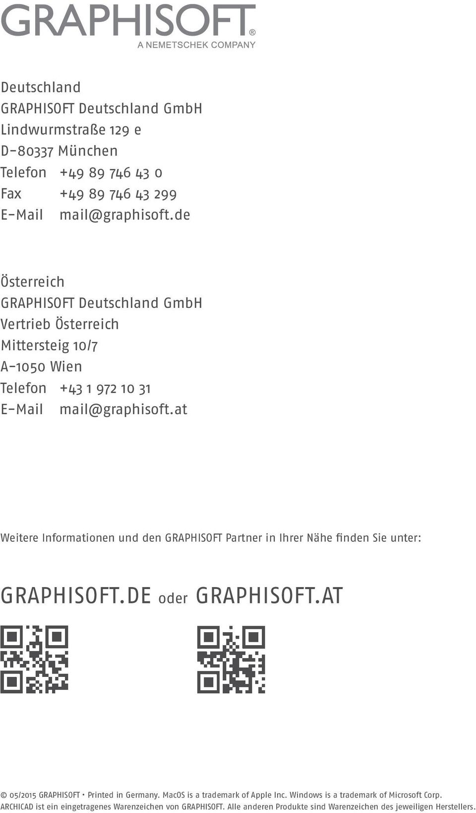 at Weitere Informationen und den GRAPHISOFT Partner in Ihrer Nähe finden Sie unter: GRAPHISOFT.DE oder GRAPHISOFT.AT 05/2015 GRAPHISOFT Printed in Germany.