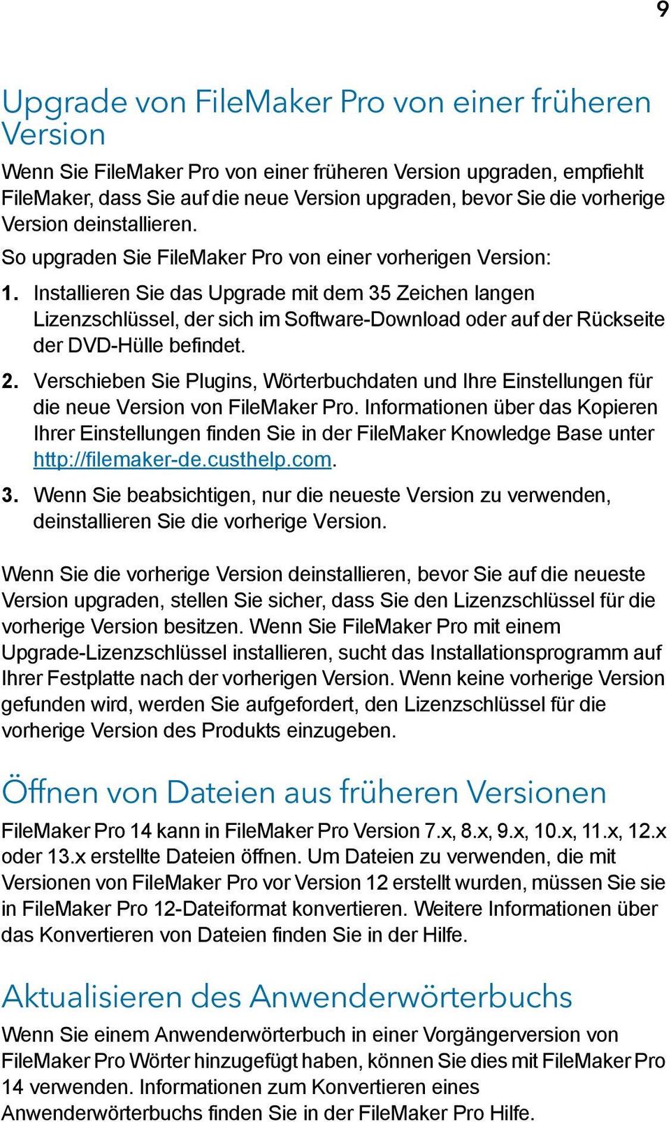 Installieren Sie das Upgrade mit dem 35 Zeichen langen Lizenzschlüssel, der sich im Software-Download oder auf der Rückseite der DVD-Hülle befindet. 2.