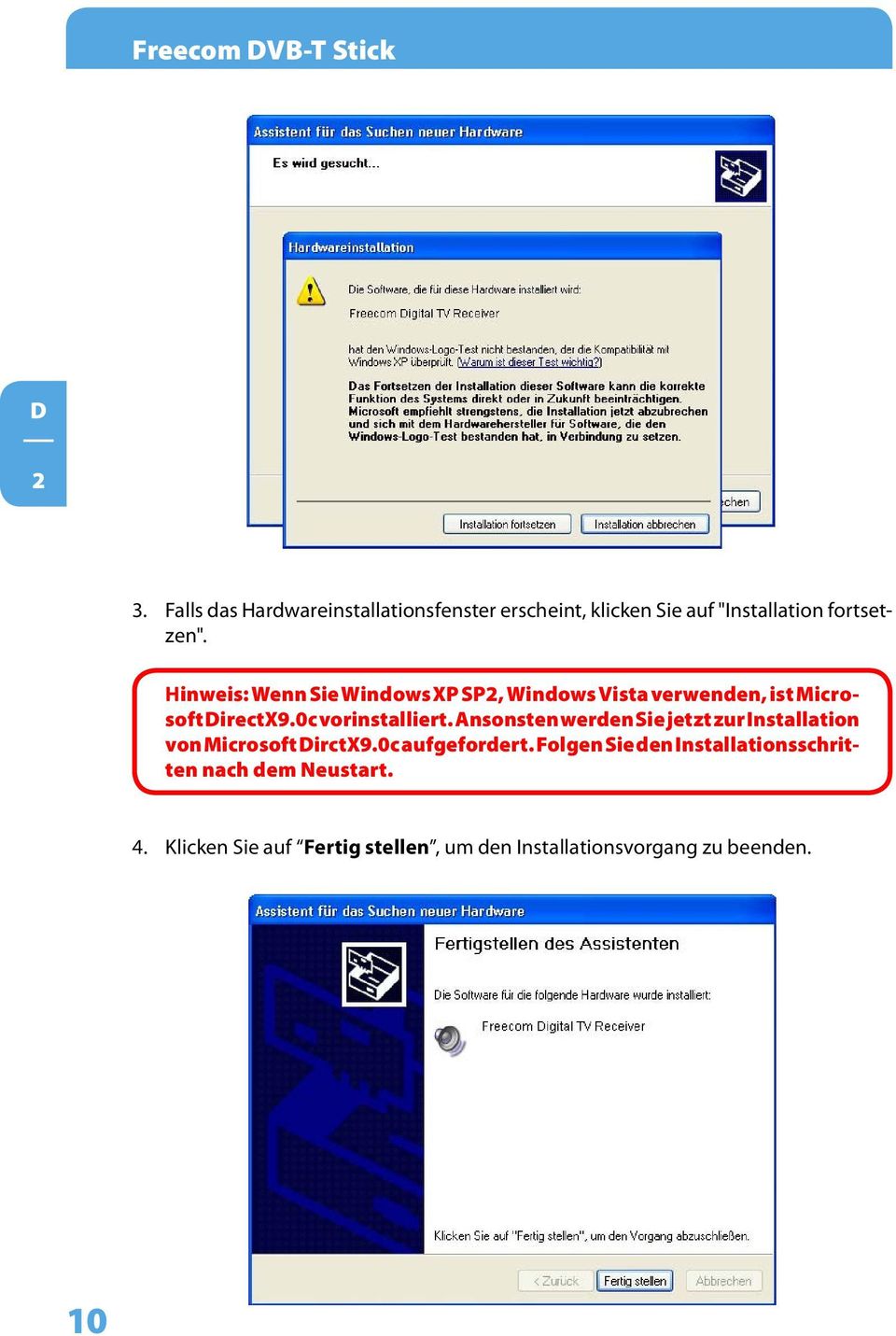 Hinweis: Wenn Sie Windows XP SP2, Windows Vista verwenden, ist Microsoft irectx9.0c vorinstalliert.