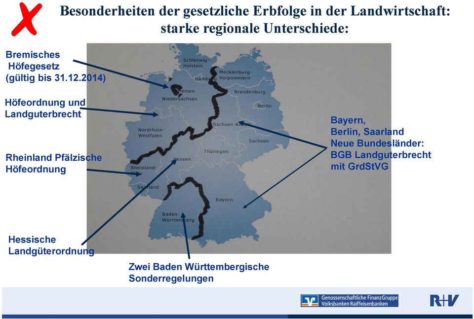 Unterschiede: Höfeordnung und Landguterbrecht Rheinland Pfälzische Höfeordnung Bayern,