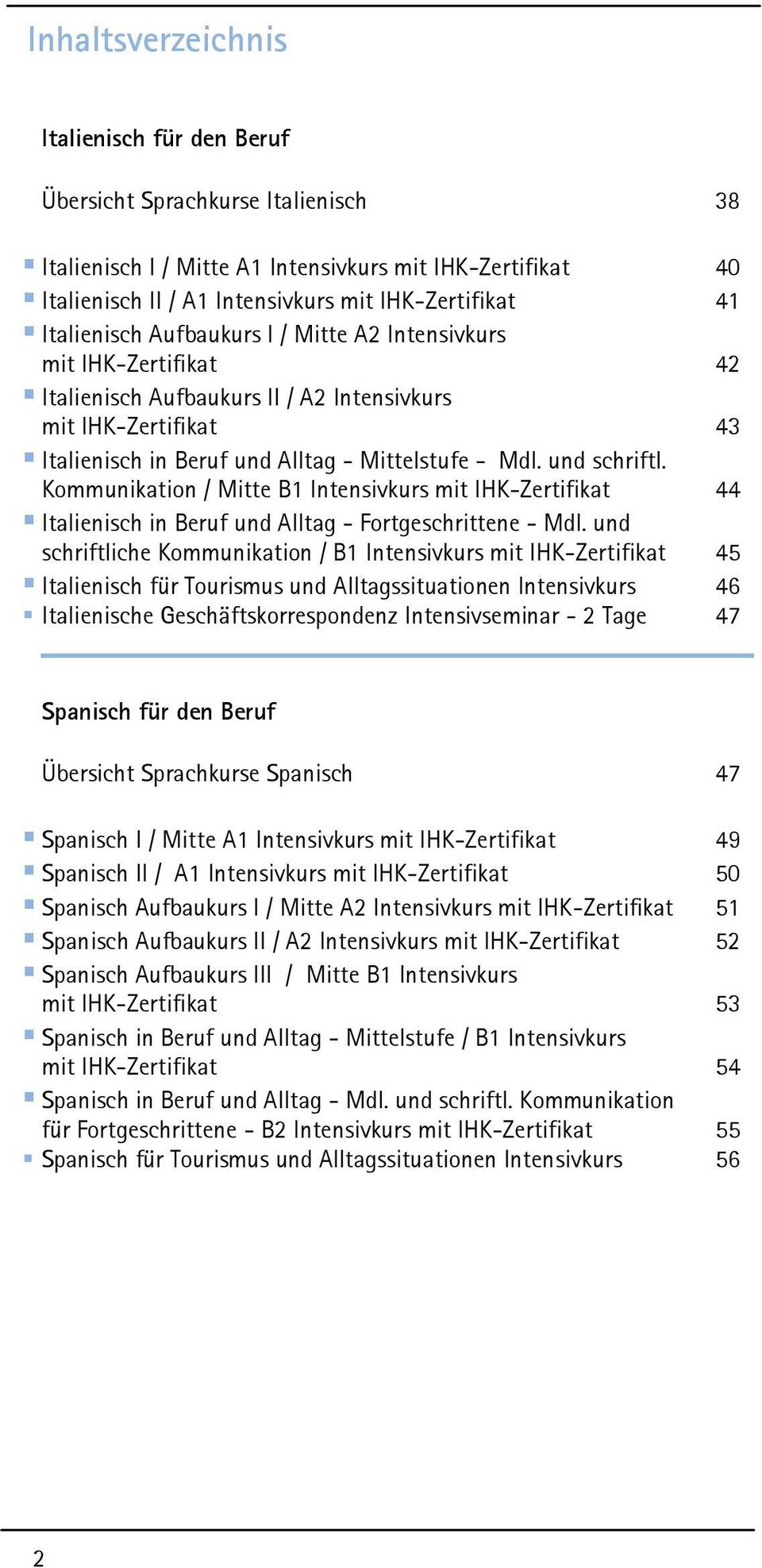 und schriftl. Kommunikation / Mitte B1 Intensivkurs mit IHK-Zertifikat 44 Italienisch in Beruf und Alltag - Fortgeschrittene - Mdl.