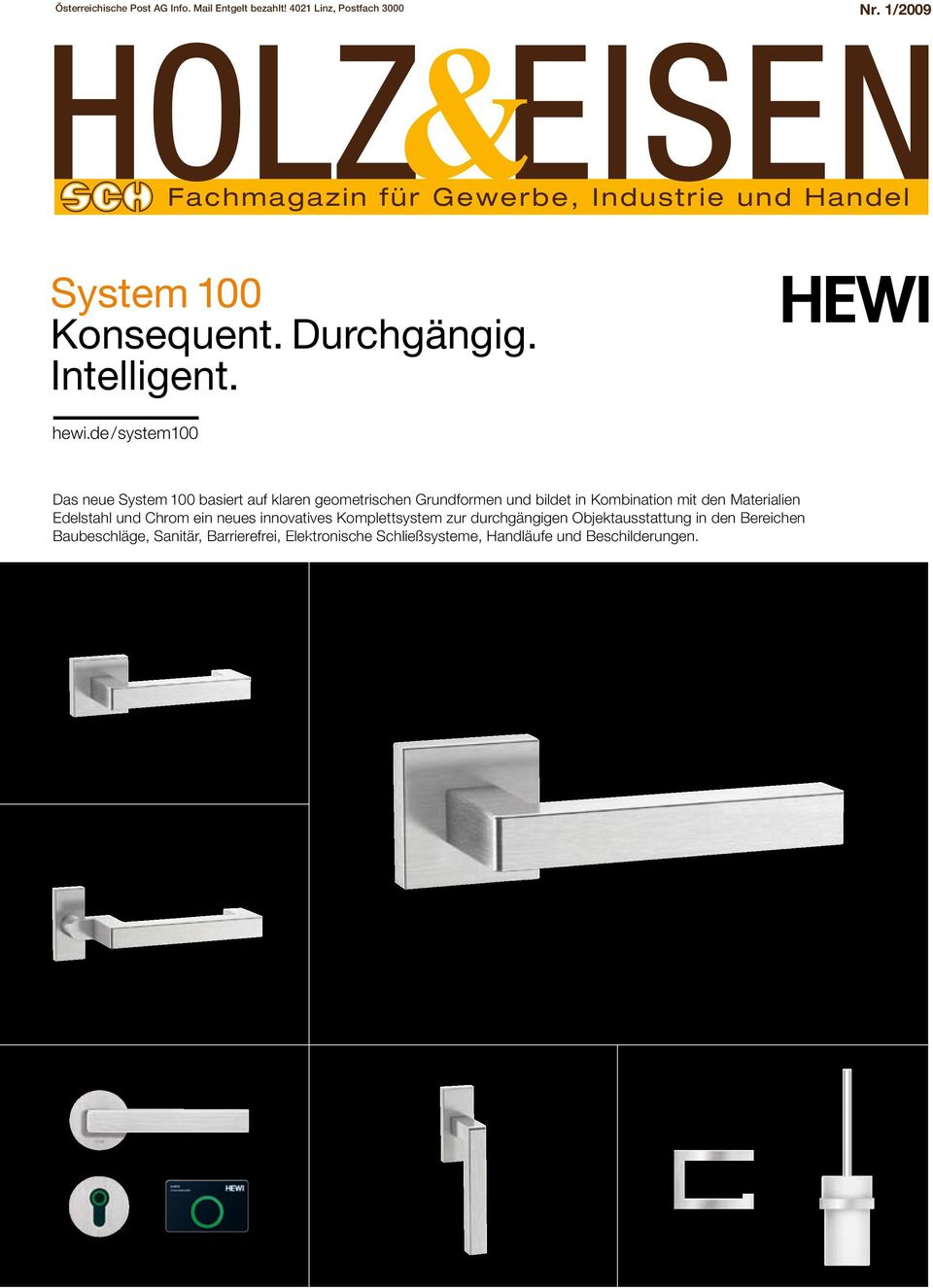 de / system100 Das neue System 100 basiert auf klaren geometrischen Grundformen und bildet in Kombination mit den Materialien
