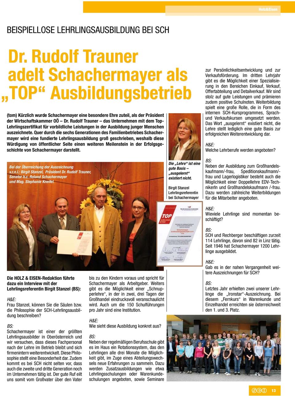 Rudolf Trauner das Unternehmen mit dem Top- Lehrlingszertifikat für vorbildliche Leistungen in der Ausbildung junger Menschen auszeichnete.
