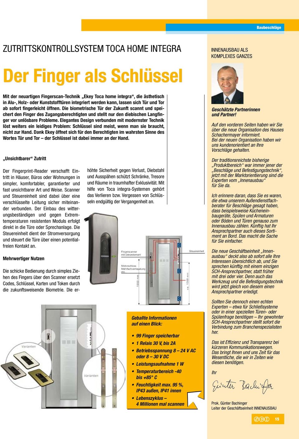 Die biometrische Tür der Zukunft scannt und speichert den Finger des Zugangsberechtigten und stellt nur den diebischen Langfinger vor unlösbare Probleme.