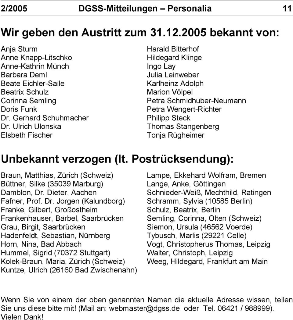 Ulrich Ulonska Elsbeth Fischer Harald Bitterhof Hildegard Klinge Ingo Lay Julia Leinweber Karlheinz Adolph Marion Völpel Petra Schmidhuber-Neumann Petra Wengert-Richter Philipp Steck Thomas