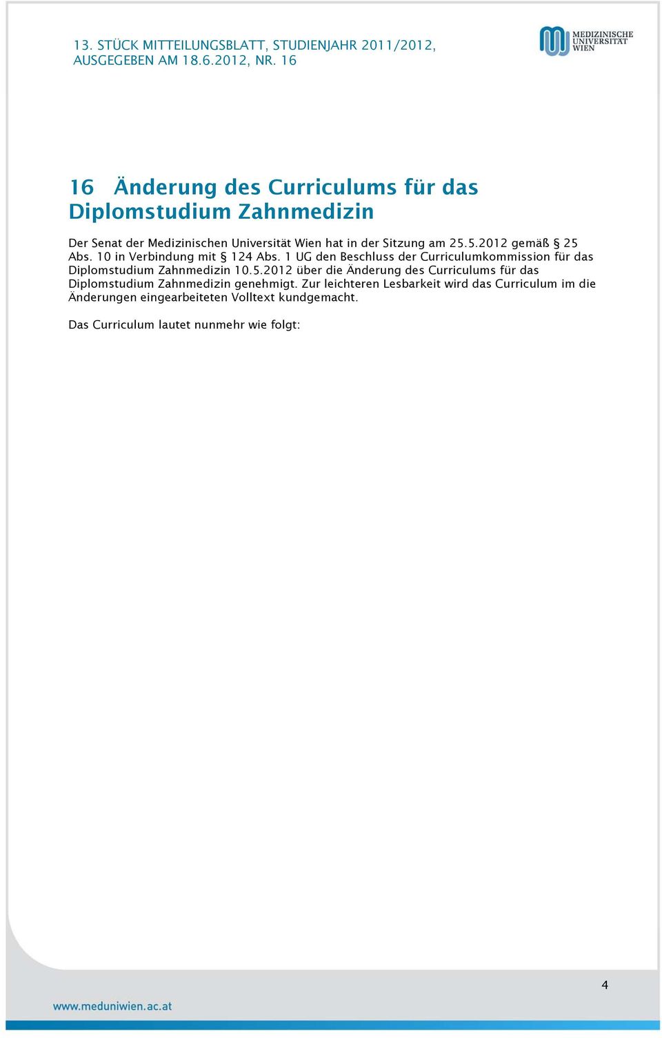 1 UG den Beschluss der Curriculumkommission für das Diplomstudium Zahnmedizin 10.5.