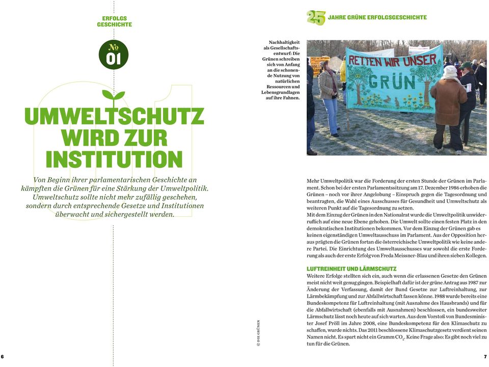 Umweltschutz sollte nicht mehr zufällig geschehen, sondern durch entsprechende Gesetze und Institutionen überwacht und sichergestellt werden.