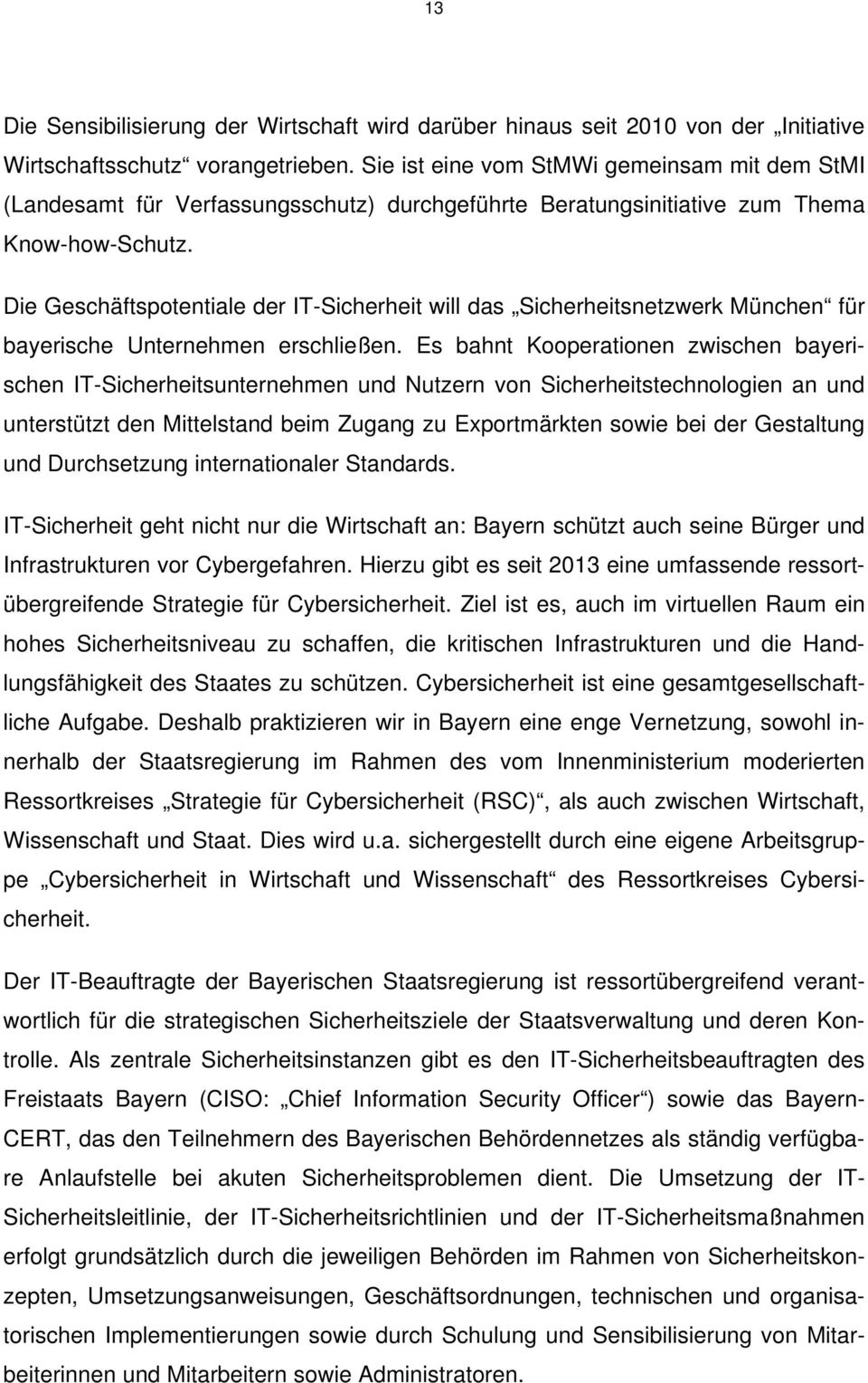 Die Geschäftspotentiale der IT-Sicherheit will das Sicherheitsnetzwerk München für bayerische Unternehmen erschließen.