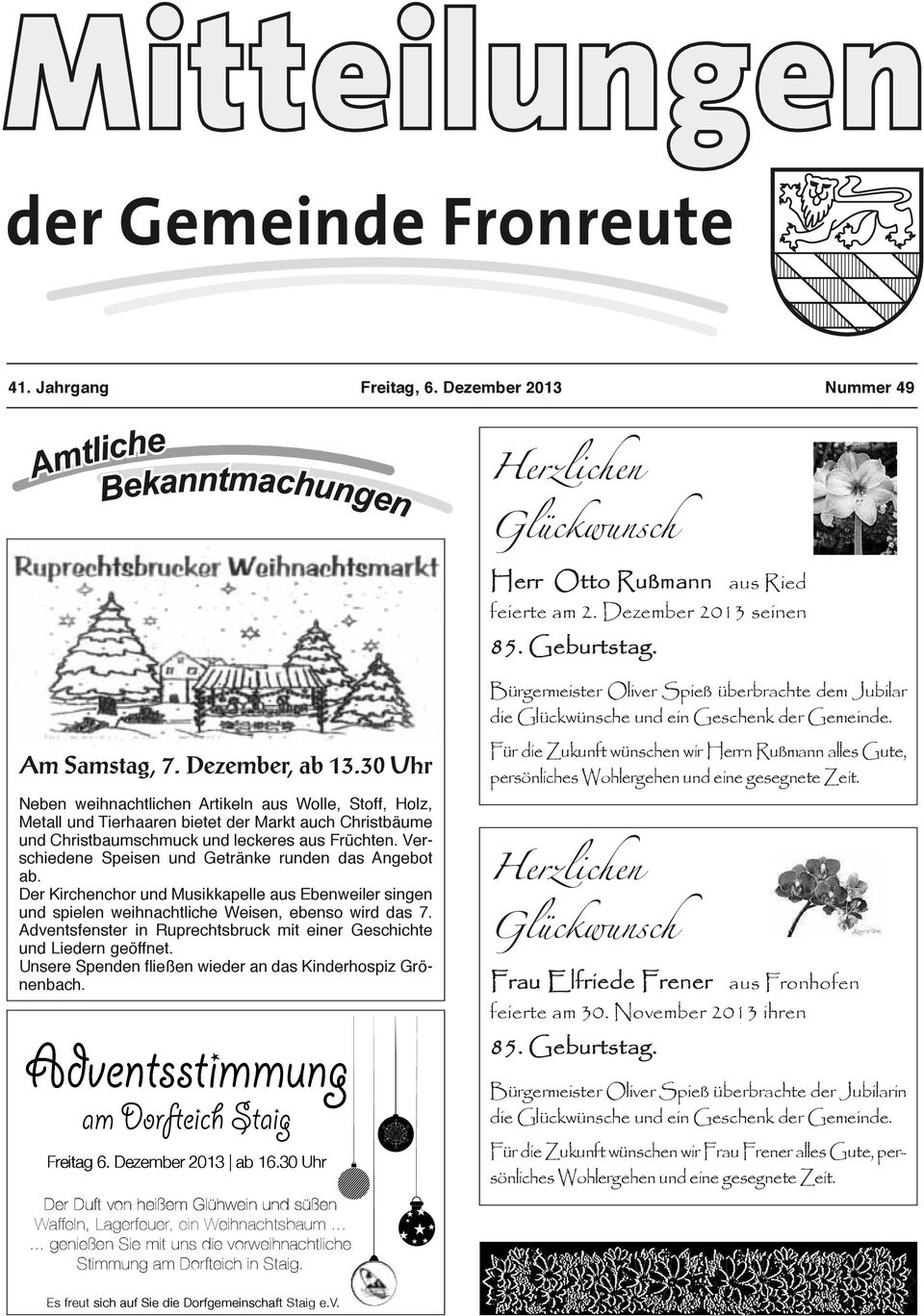 Verschiedene Speisen und Getränke runden das Angebot ab. Der Kirchenchor und Musikkapelle aus Ebenweiler singen und spielen weihnachtliche Weisen, ebenso wird das 7.