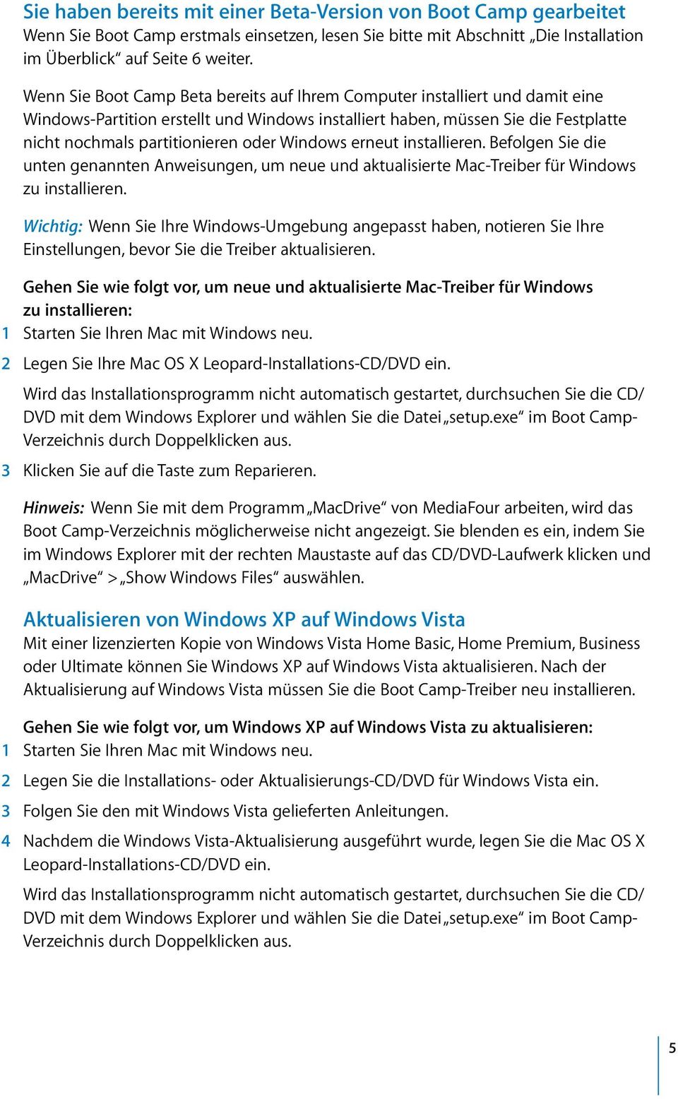 Windows erneut installieren. Befolgen Sie die unten genannten Anweisungen, um neue und aktualisierte Mac-Treiber für Windows zu installieren.