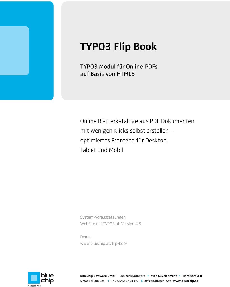 System-Voraussetzungen: WebSite mit TYPO3 ab Version 4.5 Demo: www.bluechip.