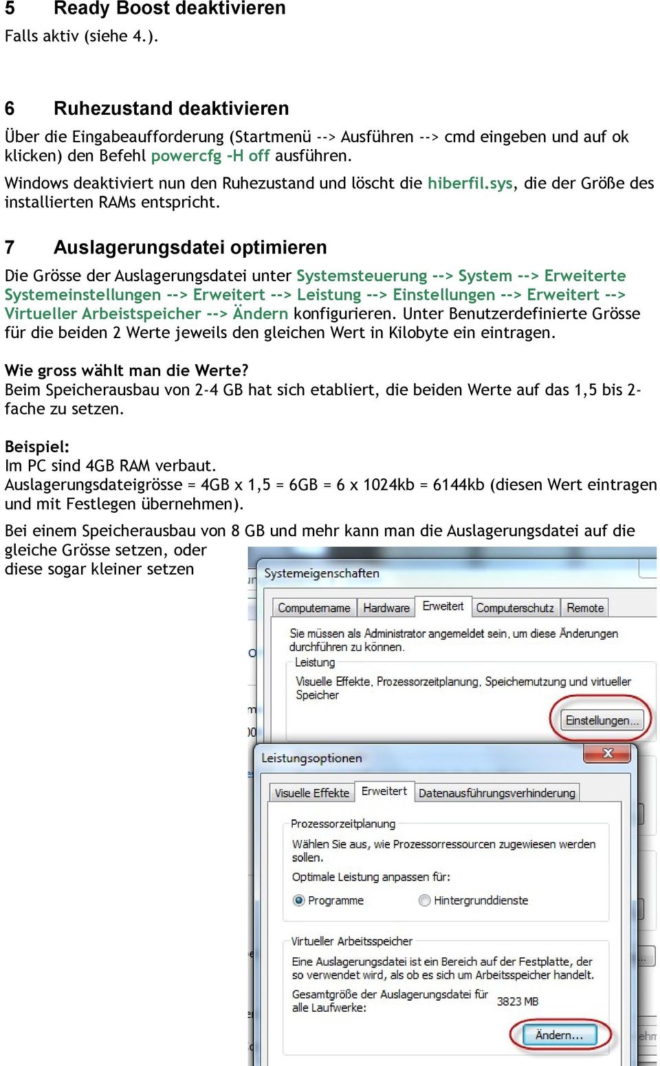 Windows deaktiviert nun den Ruhezustand und löscht die hiberfil.sys, die der Größe des installierten RAMs entspricht.