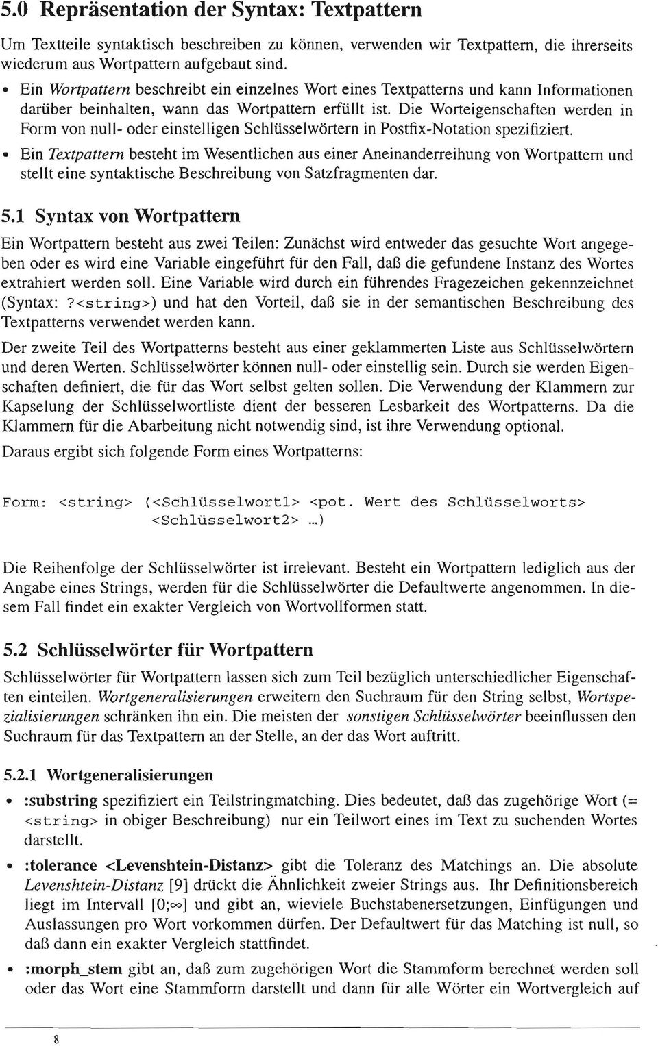 Die Worteigenschaften werden in Form von null- oder einstelligen Schltisselwortern in Postfix-Notation spezifiziert.