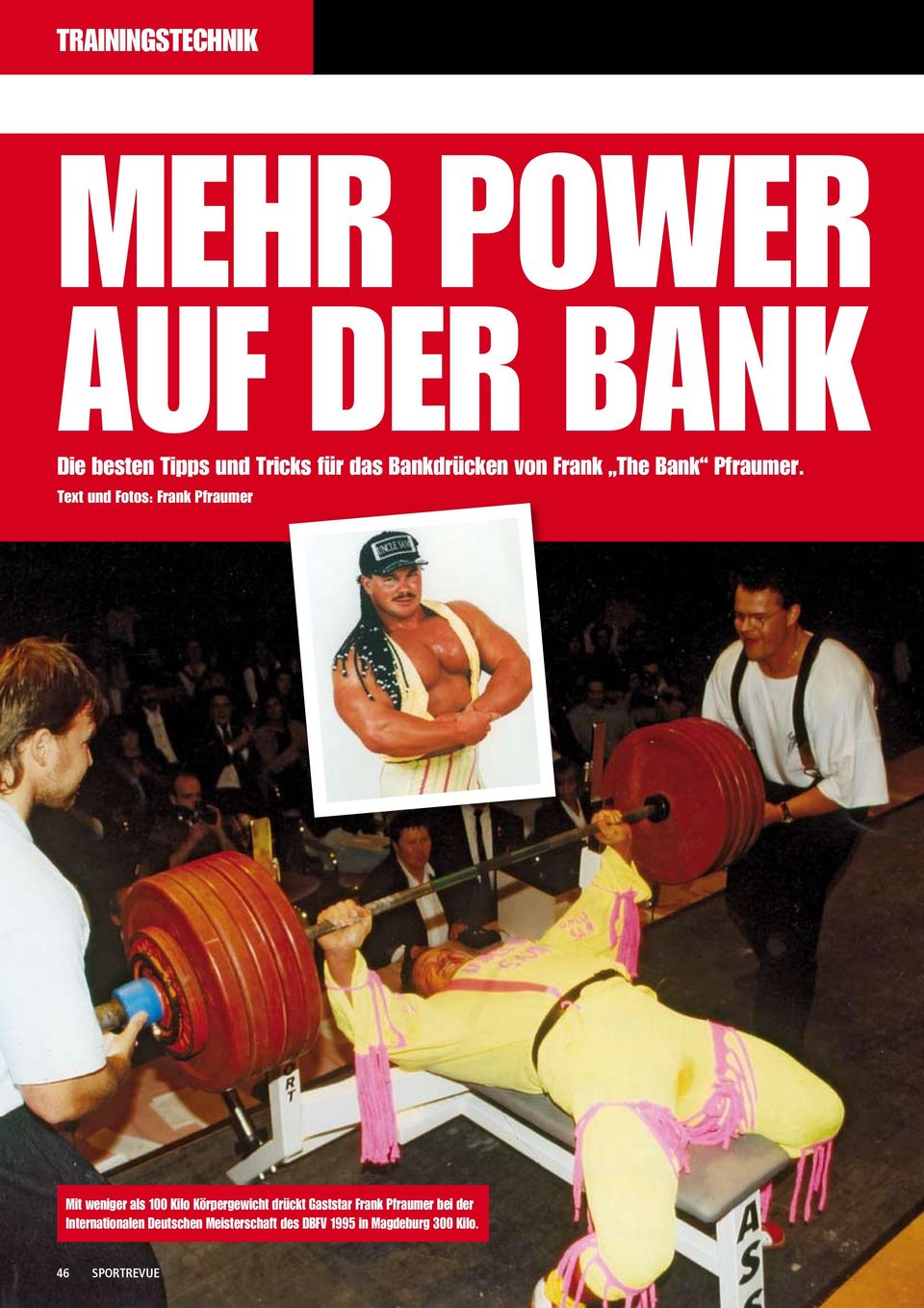 Text und Fotos: Frank Pfraumer Mit weniger als 100 Kilo Körpergewicht