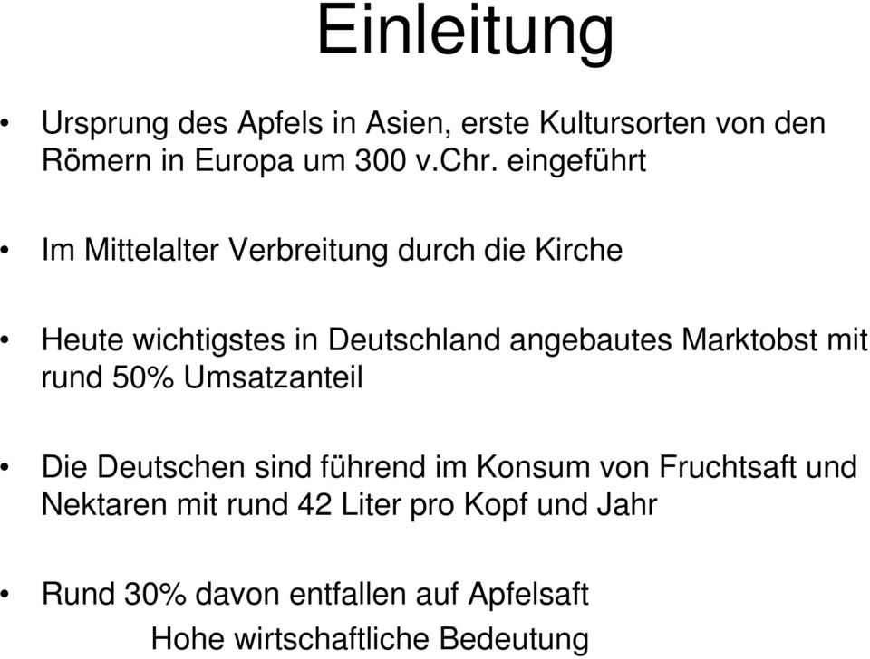 Marktobst mit rund 50% Umsatzanteil Die Deutschen sind führend im Konsum von Fruchtsaft und Nektaren