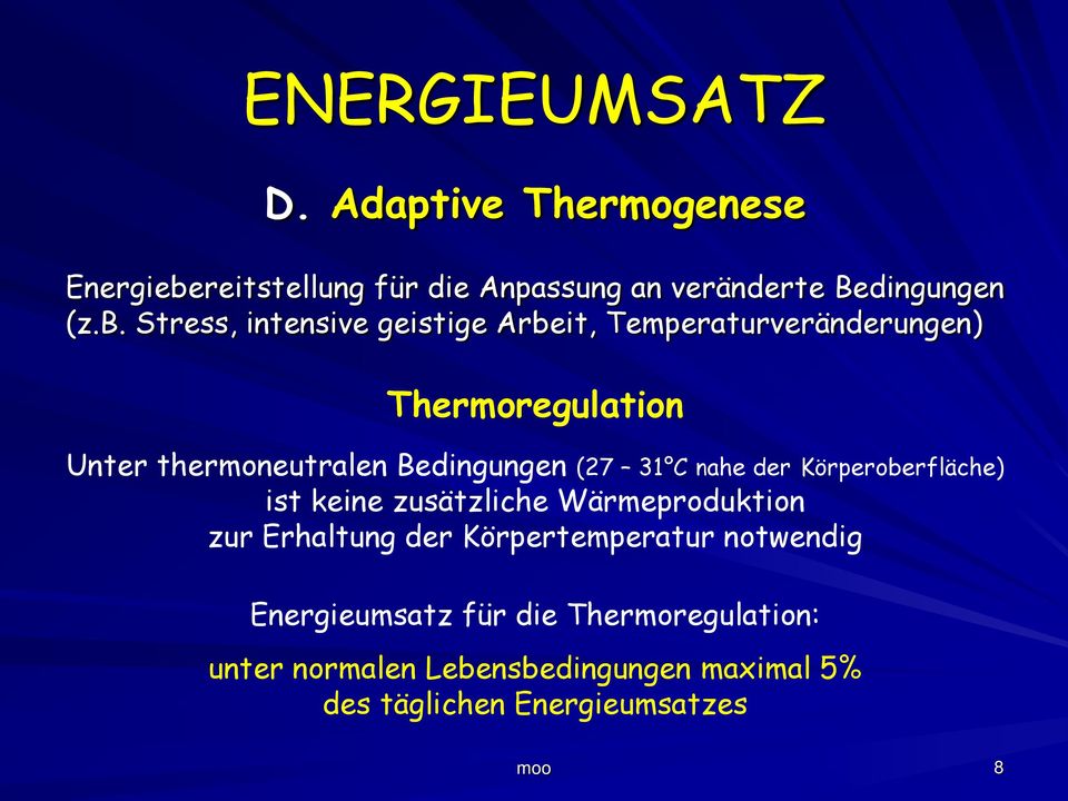 Stress, intensive geistige Arbeit, Temperaturveränderungen) Thermoregulation Unter thermoneutralen Bedingungen (27