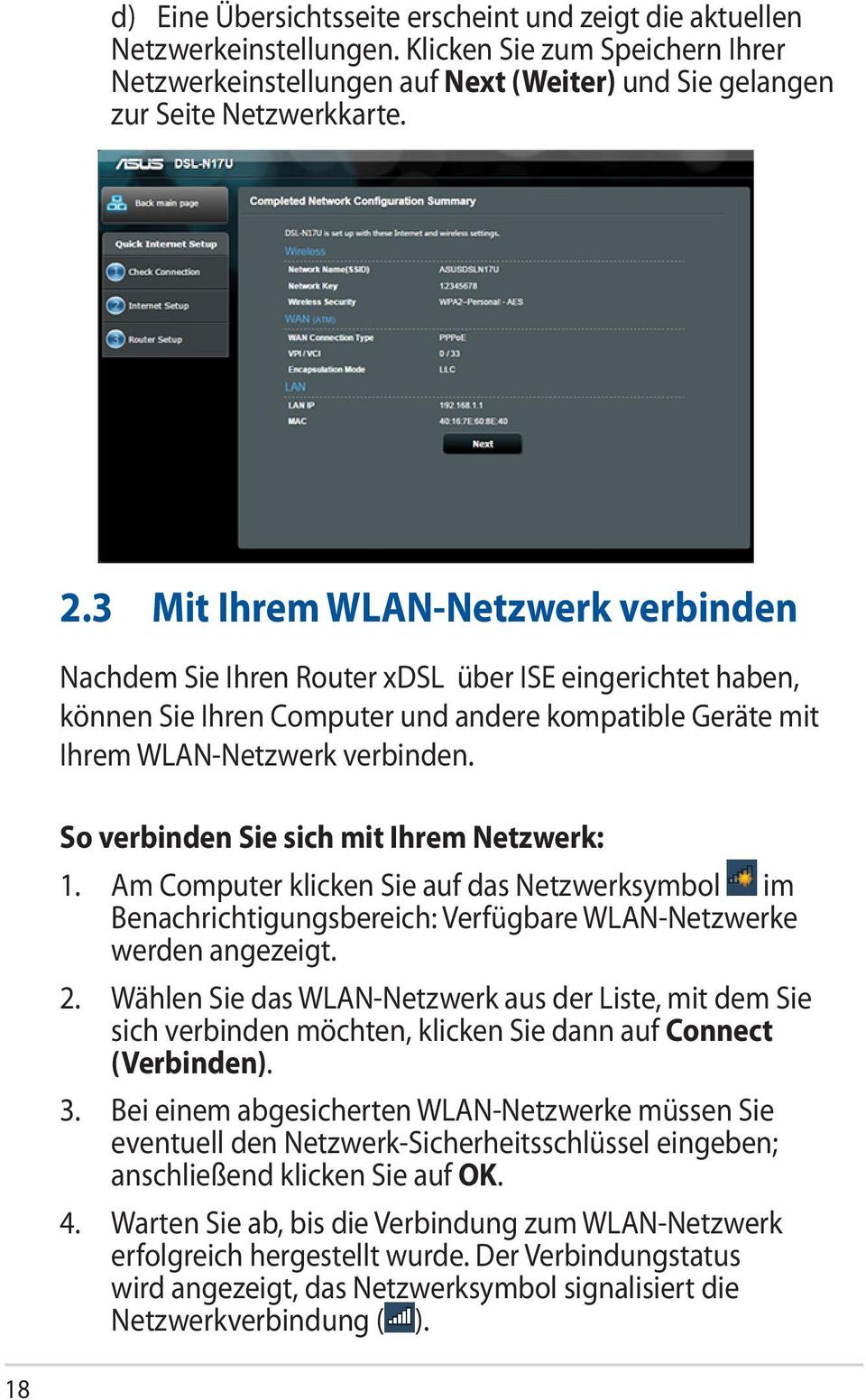 So verbinden Sie sich mit Ihrem Netzwerk: 1. Am Computer klicken Sie auf das Netzwerksymbol im Benachrichtigungsbereich: Verfügbare WLAN-Netzwerke werden angezeigt. 2.