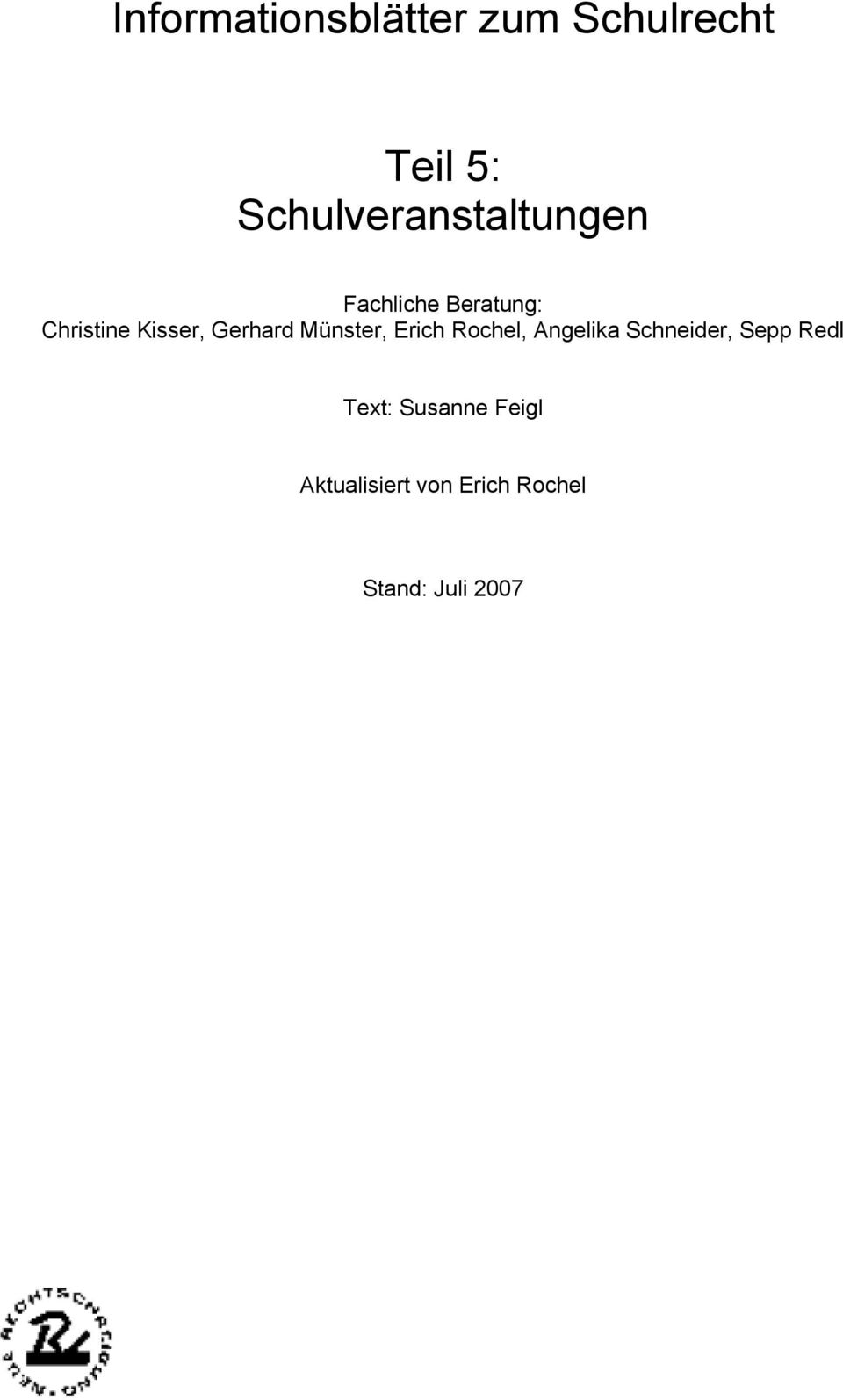 Kisser, Gerhard Münster, Erich Rochel, Angelika