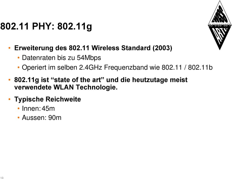 selben 2.4GHz Frequenzband wie 802.11 / 802.11b 802.