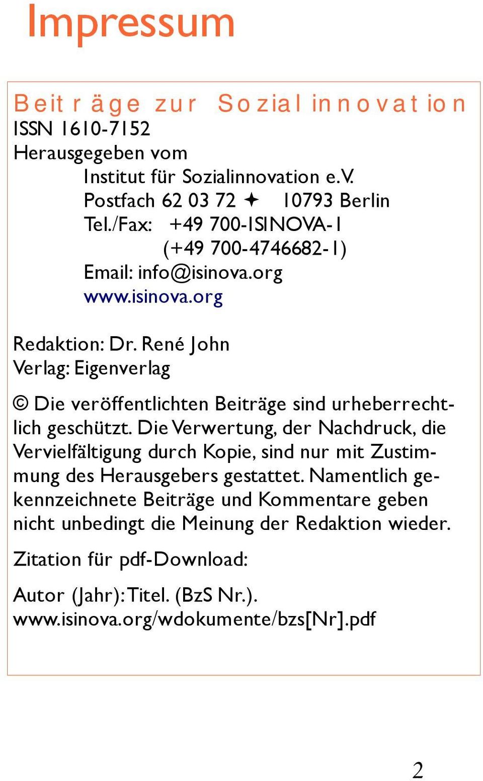 René John Verlag: Eigenverlag Die veröffentlichten Beiträge sind urheberrechtlich geschützt.
