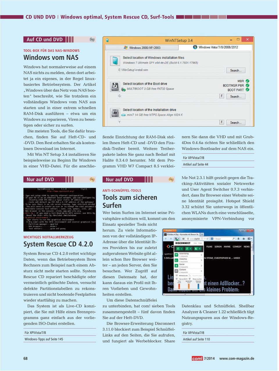 Der Artikel Windows über das Netz vom NAS booten beschreibt, wie Sie trotzdem ein vollständiges Windows vom NAS aus starten und in einer extrem schnellen RAM-Disk ausführen etwa um ein Windows zu