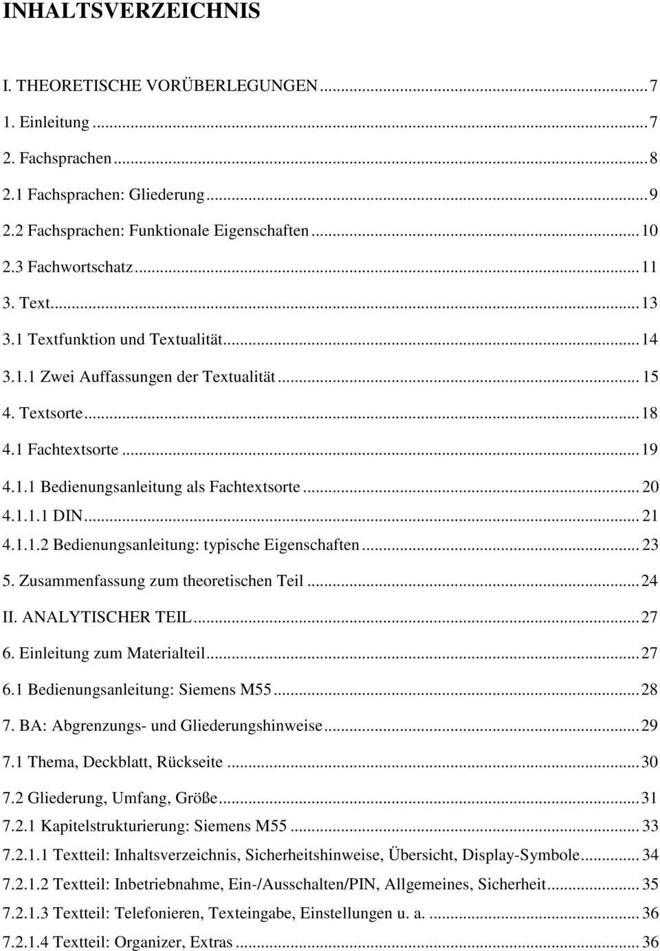 .. 21 4.1.1.2 Bedienungsanleitung: typische Eigenschaften... 23 5. Zusammenfassung zum theoretischen Teil...24 II. ANALYTISCHER TEIL...27 6. Einleitung zum Materialteil...27 6.1 Bedienungsanleitung: Siemens M55.