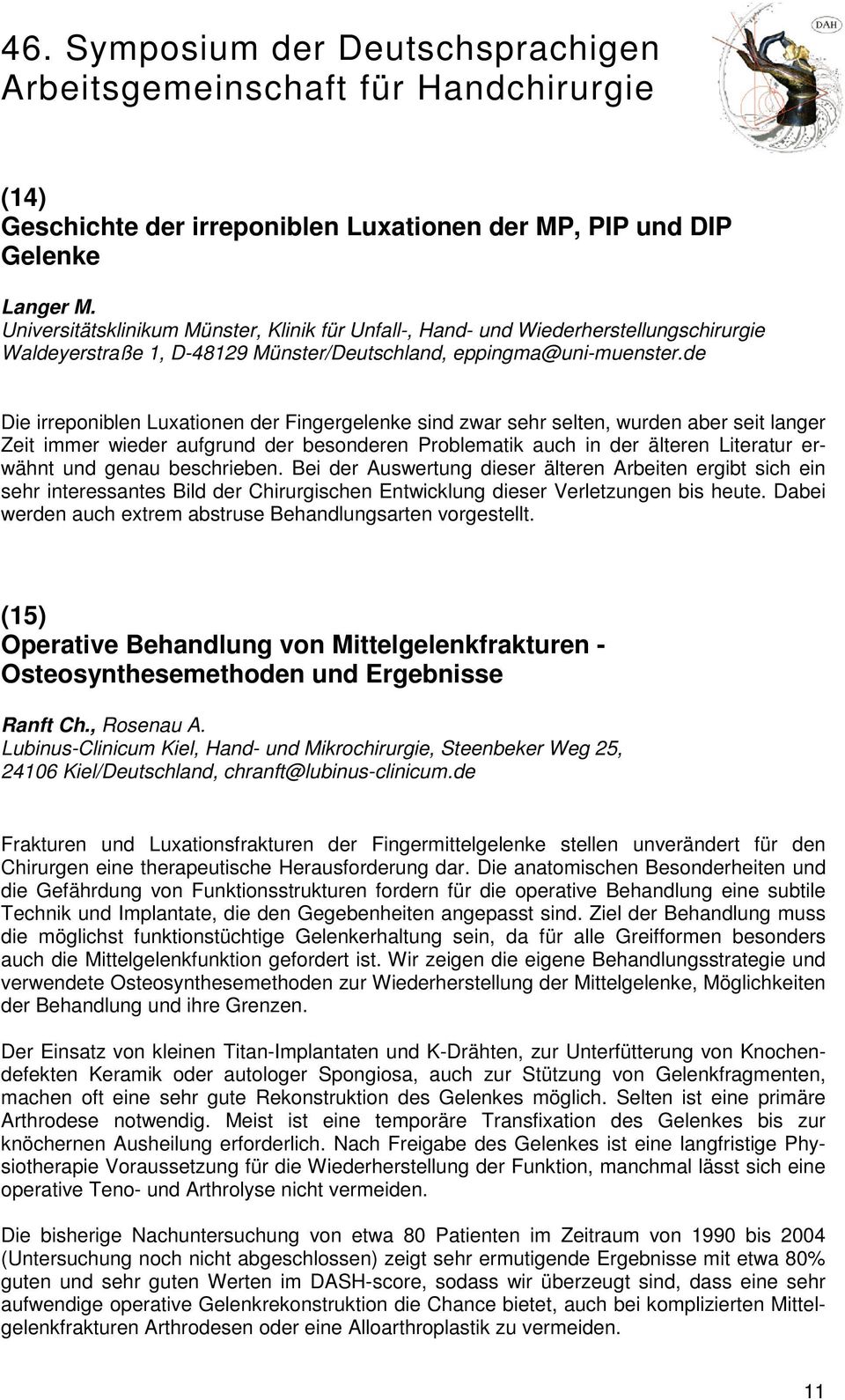 de Die irreponiblen Luxationen der Fingergelenke sind zwar sehr selten, wurden aber seit langer Zeit immer wieder aufgrund der besonderen Problematik auch in der älteren Literatur erwähnt und genau