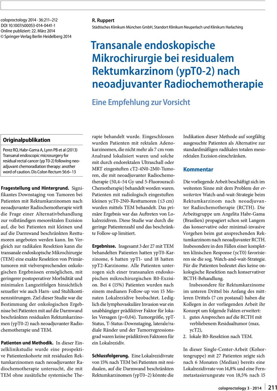 Radiochemotherapie Eine Empfehlung zur Vorsicht Perez RO, Habr-Gama A, Lynn PB et al (2013) Transanal endoscopic microsurgery for residual rectal cancer (yp T0-2) following neoadjuvant chemoradiation