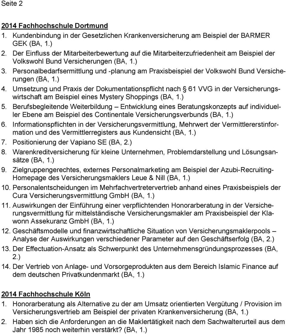 Personalbedarfsermittlung und -planung am Praxisbeispiel der Volkswohl Bund Versicherungen 4.