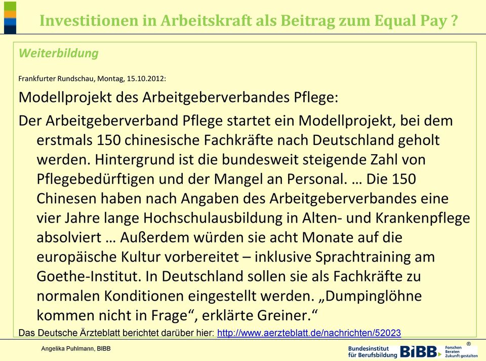 Hintergrund ist die bundesweit steigende Zahl von Pflegebedürftigen und der Mangel an Personal.