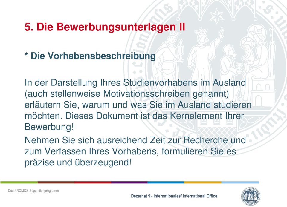 Ausland studieren möchten. Dieses Dokument ist das Kernelement Ihrer Bewerbung!