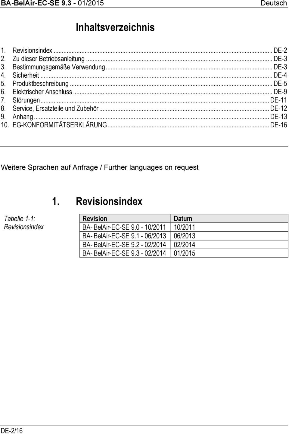 EG-KONFORMITÄTSERKLÄRUNG... DE-16 Weitere Sprachen auf Anfrage / Further languages on request 1.