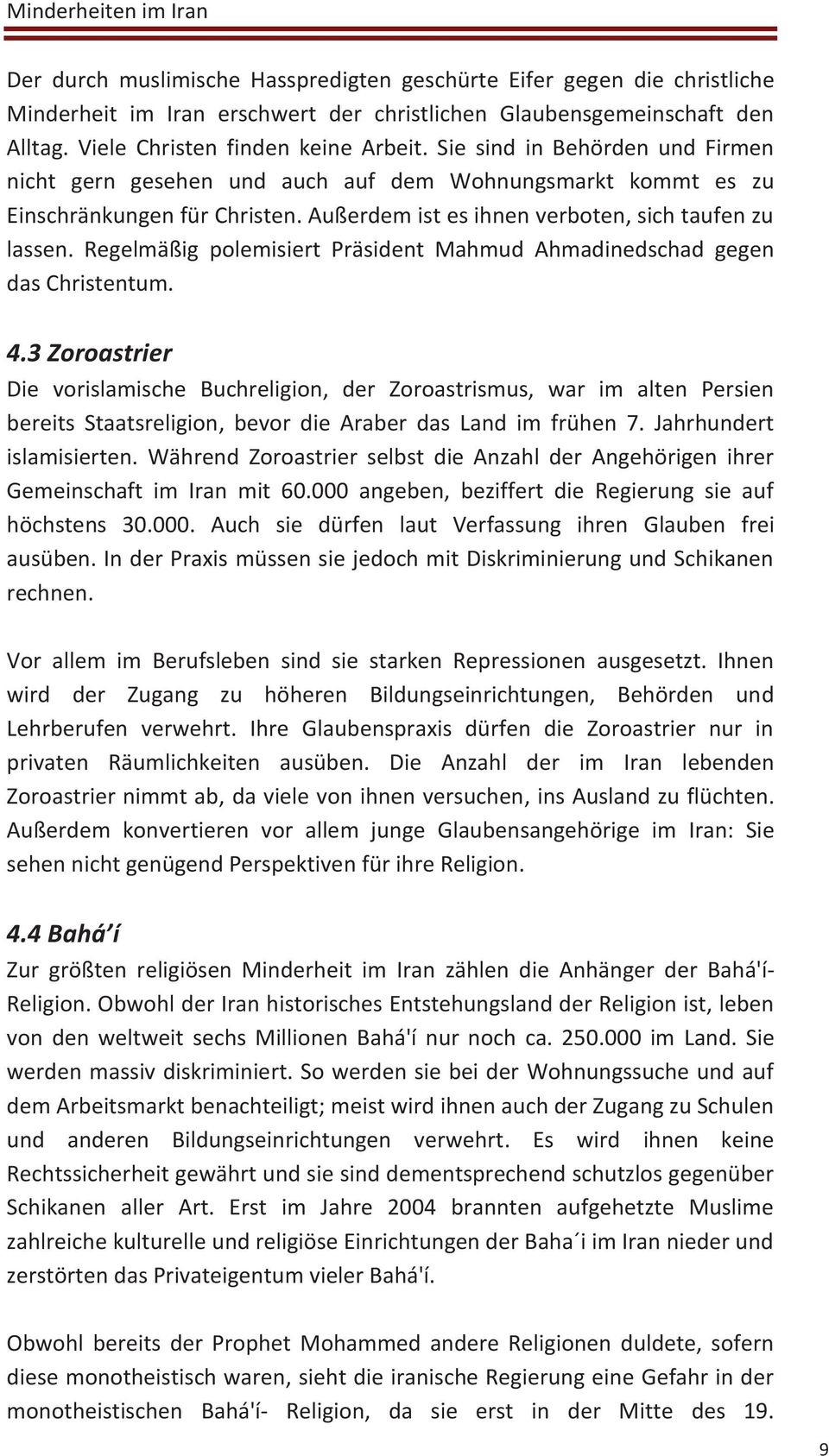 Regelmäßig polemisiert Präsident Mahmud Ahmadinedschad gegen das Christentum. 4.