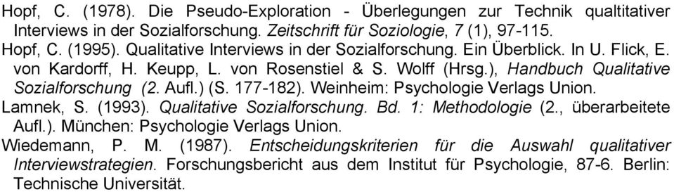 Aufl.) (S. 177-182). Weinheim: Psychologie Verlags Union. Lamnek, S. (1993). Qualitative Sozialforschung. Bd. 1: Methodologie (2., überarbeitete Aufl.). München: Psychologie Verlags Union.