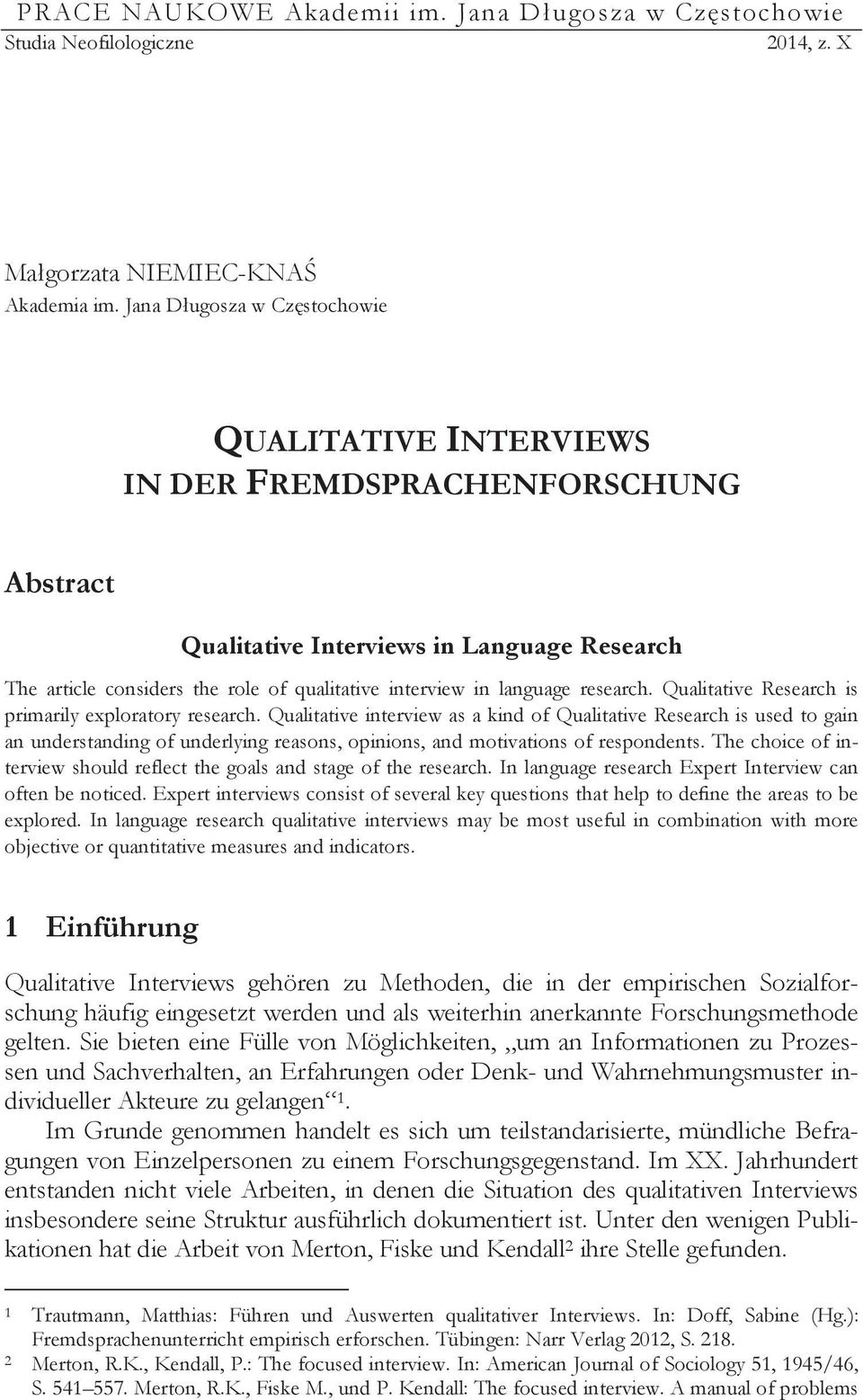 language research. Qualitative Research is primarily exploratory research.