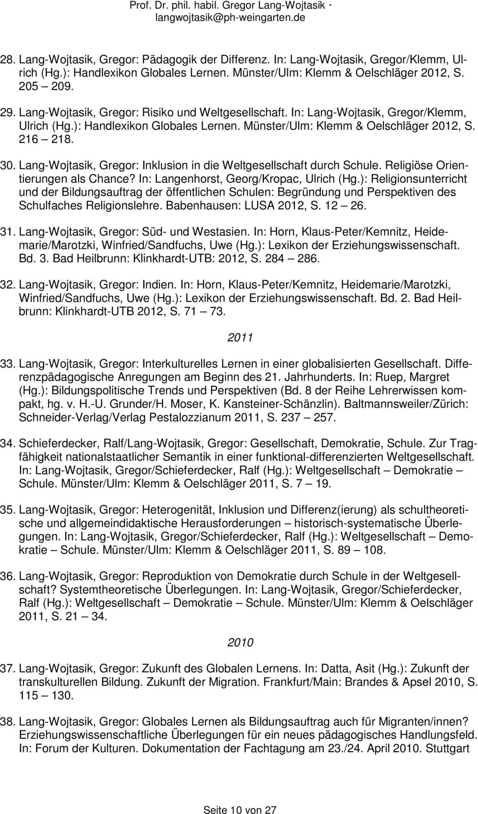 Lang-Wojtasik, Gregor: Inklusion in die Weltgesellschaft durch Schule. Religiöse Orientierungen als Chance? In: Langenhorst, Georg/Kropac, Ulrich (Hg.