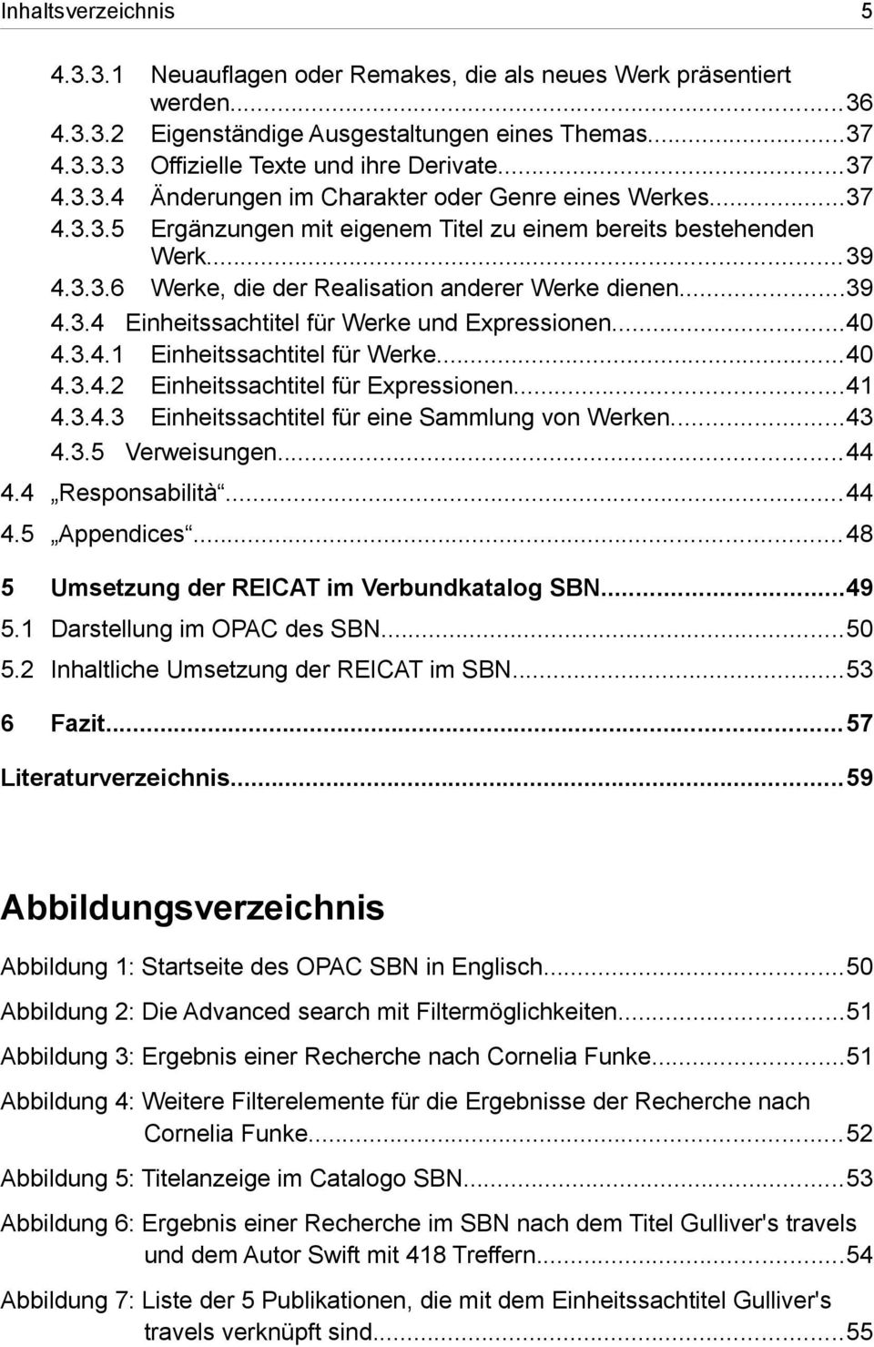 ..39 4.3.4 Einheitssachtitel für Werke und Expressionen...40 4.3.4.1 Einheitssachtitel für Werke...40 4.3.4.2 Einheitssachtitel für Expressionen...41 4.3.4.3 Einheitssachtitel für eine Sammlung von Werken.