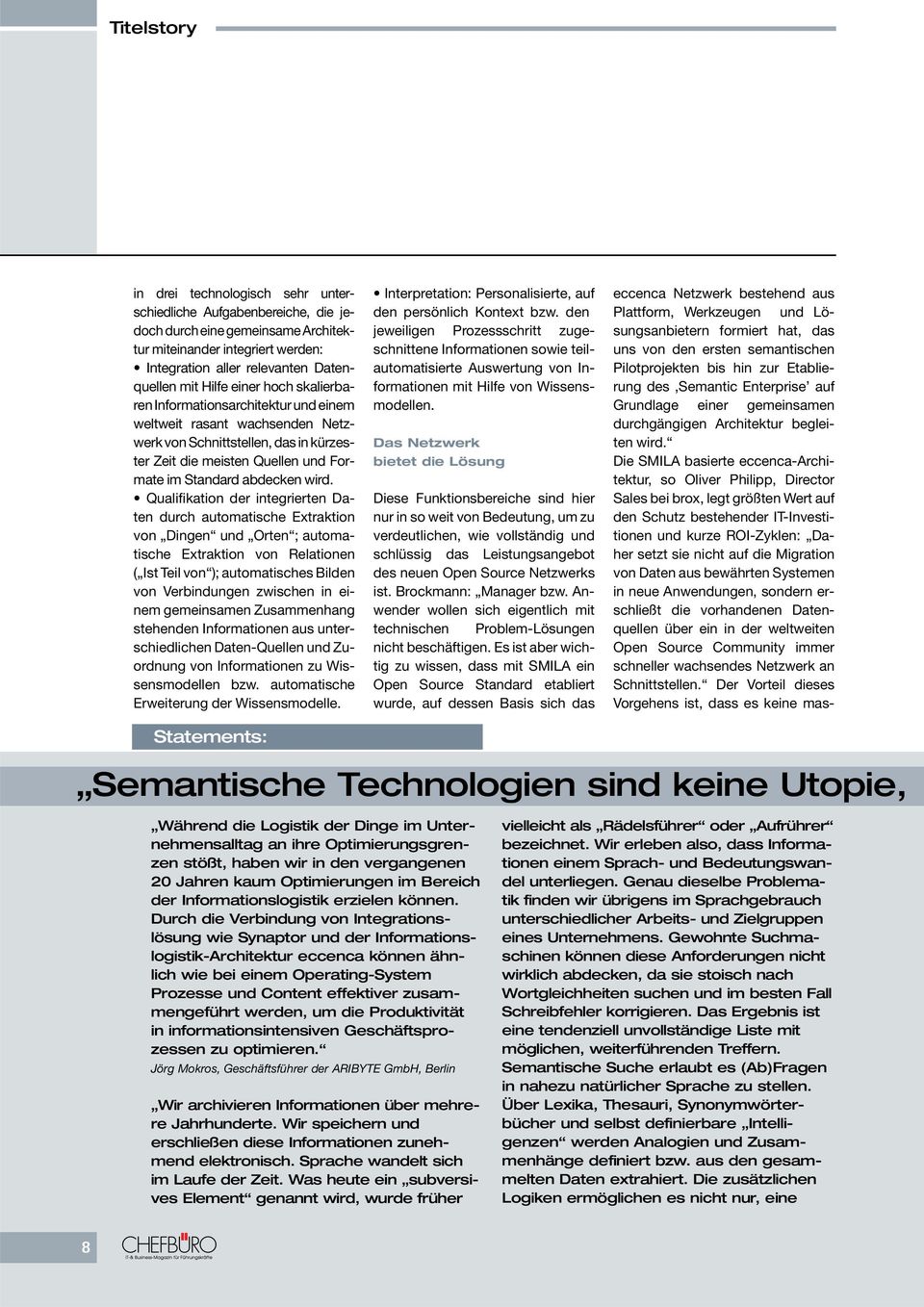 Qualifikation der integrierten Daten durch automatische Extraktion von Dingen und Orten ; automatische Extraktion von Relationen ( Ist Teil von ); automatisches Bilden von Verbindungen zwischen in