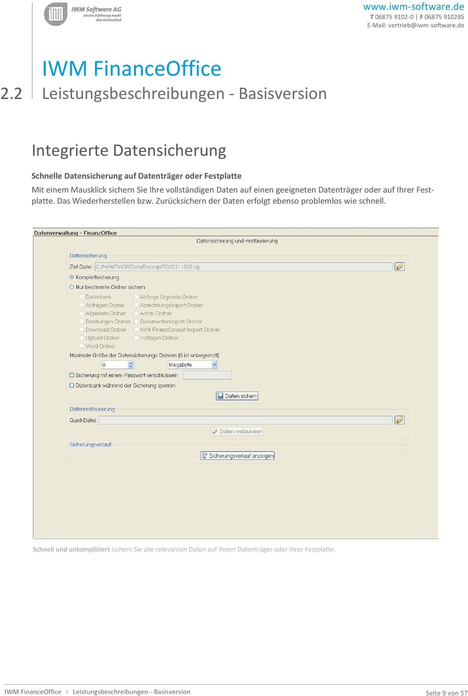 Das Wiederherstellen bzw. Zurücksichern der Daten erfolgt ebenso problemlos wie schnell.