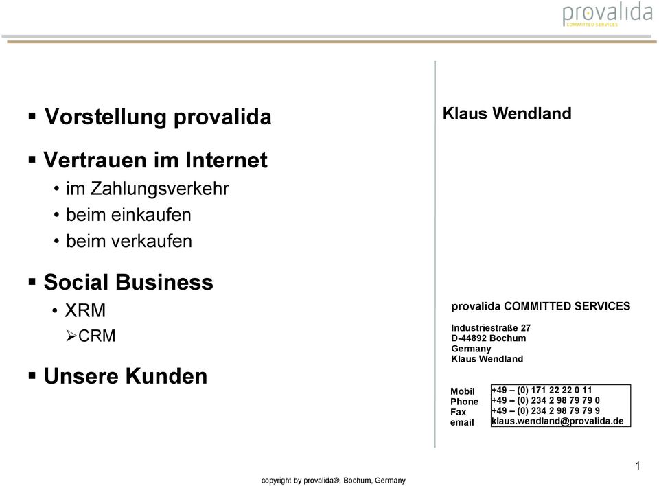 SERVICES Industriestraße 27 D-44892 Bochum Germany Klaus Wendland Mobil Phone Fax email