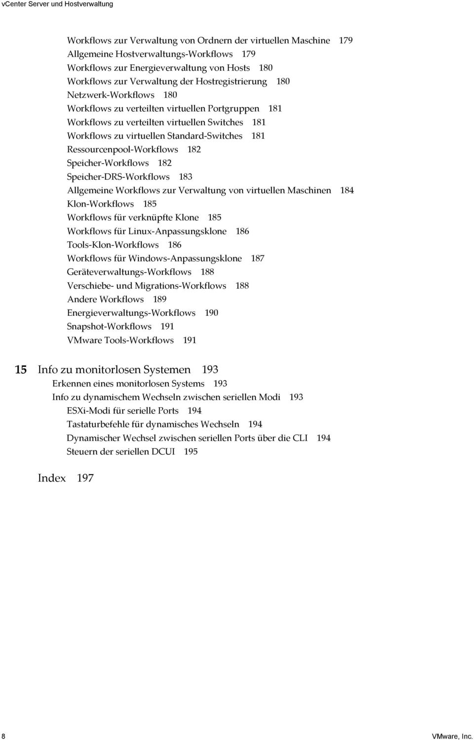 182 Speicher Workflows 182 Speicher DRS Workflows 183 Allgemeine Workflows zur Verwaltung von virtuellen Maschinen 184 Klon Workflows 185 Workflows für verknüpfte Klone 185 Workflows für Linux