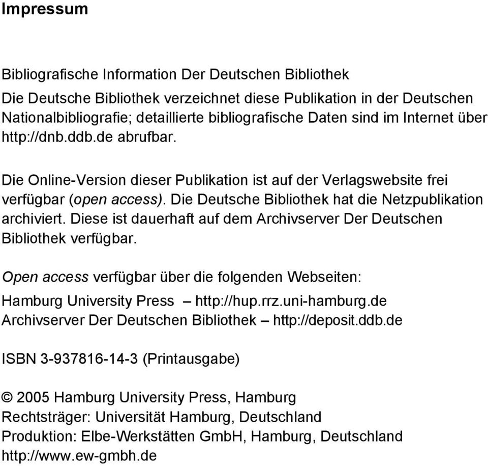Diese ist dauerhaft auf dem Archivserver Der Deutschen Bibliothek verfügbar. Open access verfügbar über die folgenden Webseiten: Hamburg University Press http://hup.rrz.uni-hamburg.