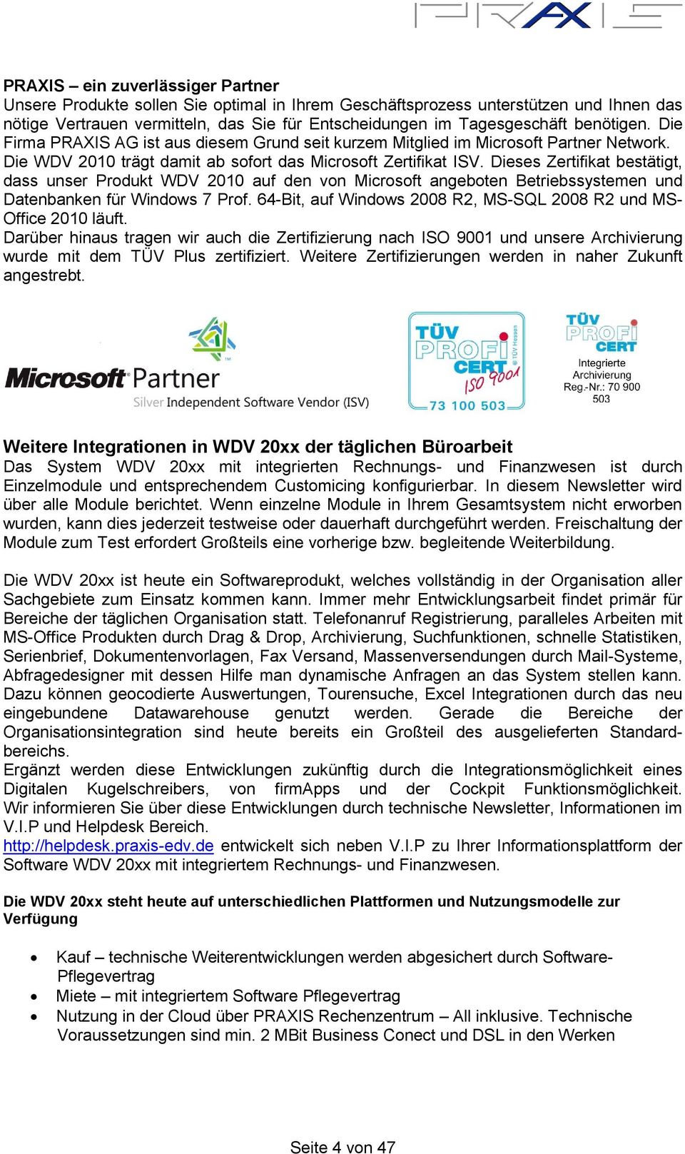 Dieses Zertifikat bestätigt, dass unser Produkt WDV 2010 auf den von Microsoft angeboten Betriebssystemen und Datenbanken für Windows 7 Prof.
