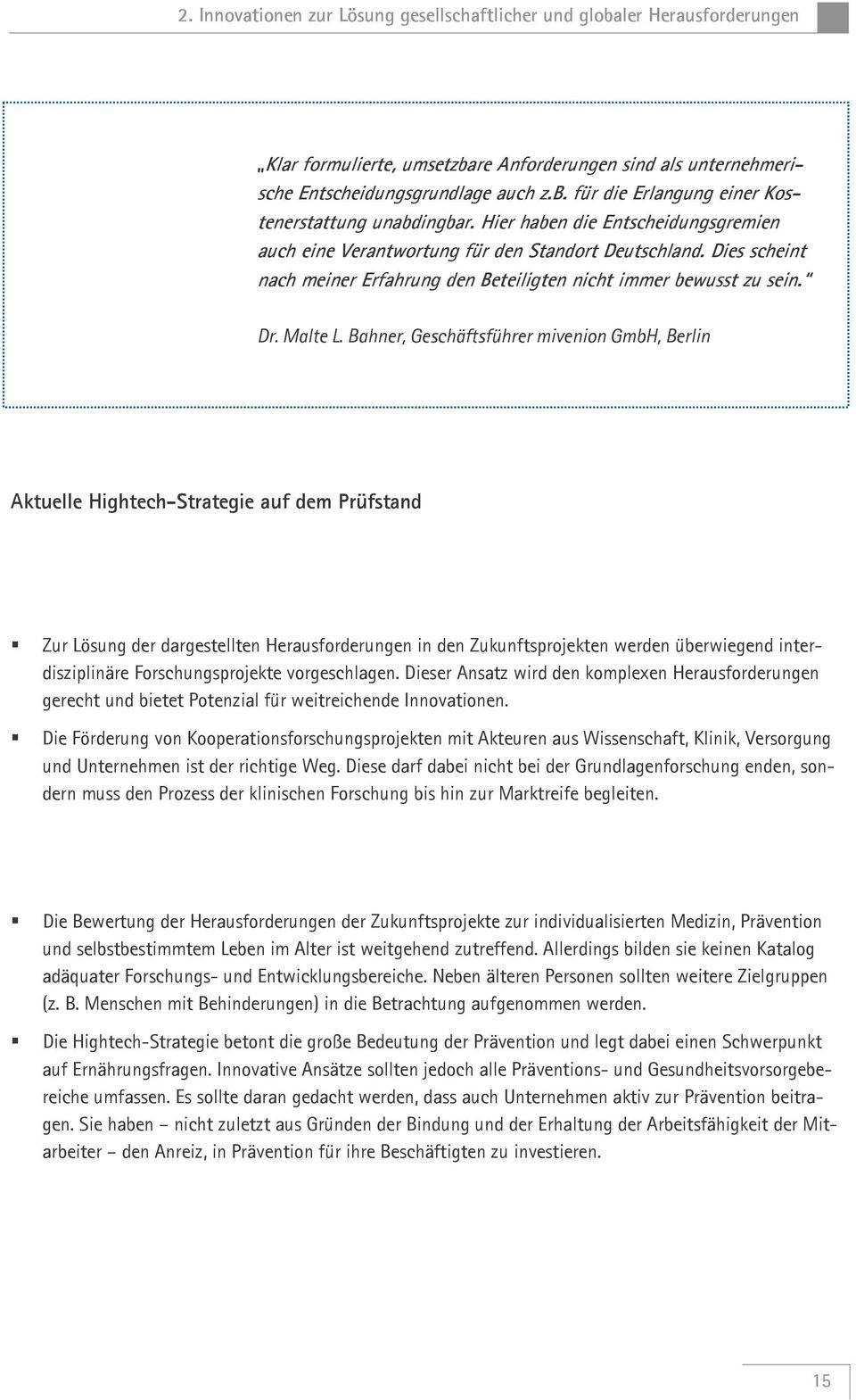 Bahner, Geschäftsführer mivenion GmbH, Berlin Aktuelle Hightech-Strategie auf dem Prüfstand Zur Lösung der dargestellten Herausforderungen in den Zukunftsprojekten werden überwiegend