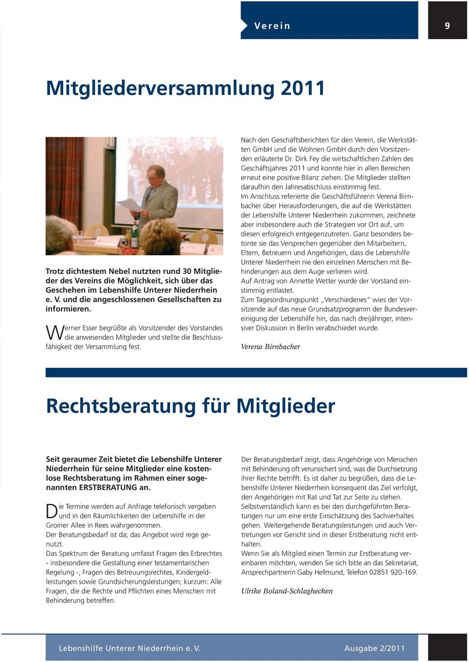 Nach den Geschäftsberichten für den Verein, die Werkstätten GmbH und die Wohnen GmbH durch den Vorsitzenden erläuterte Dr.